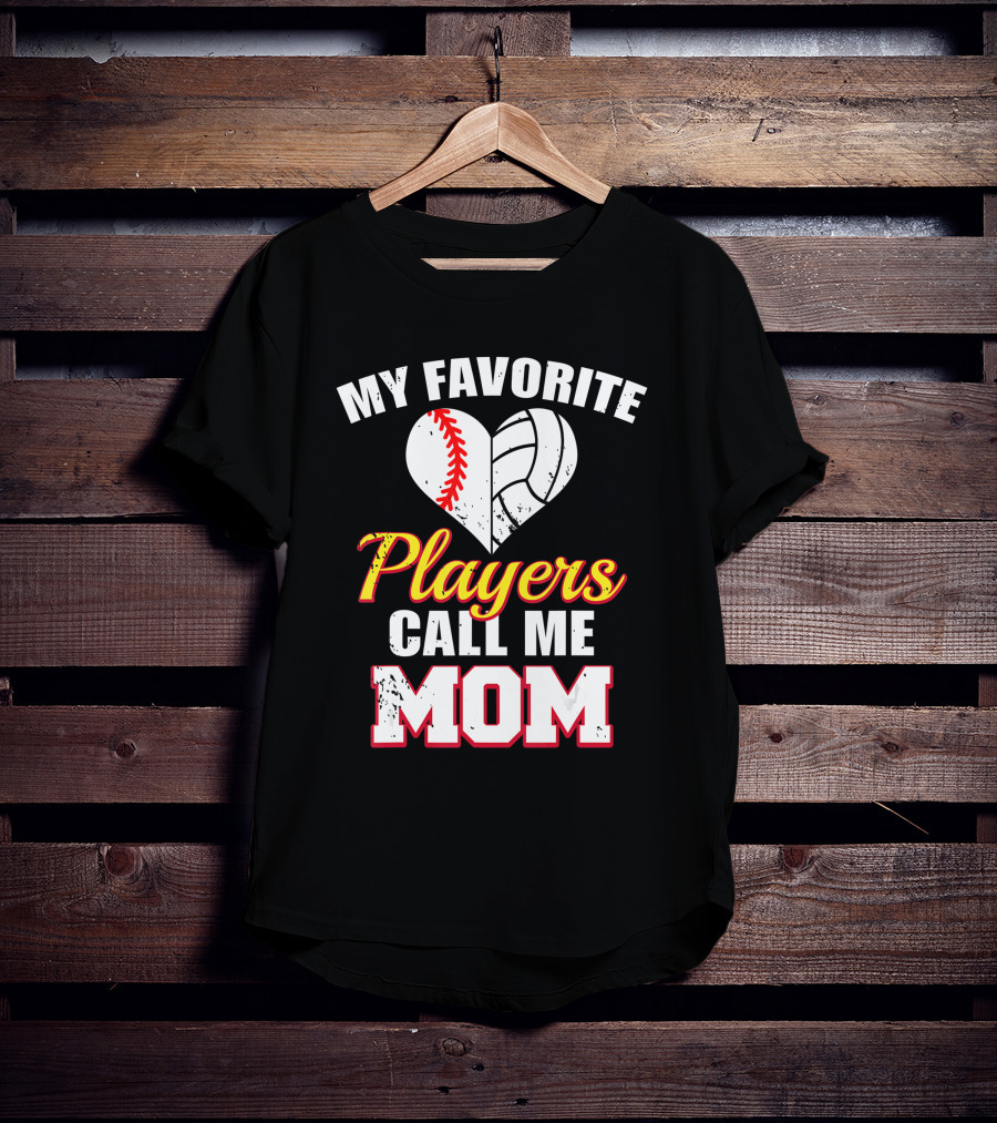 My Favorite Players Call Me Mom Heart Baseball Volleyball T-Shirt