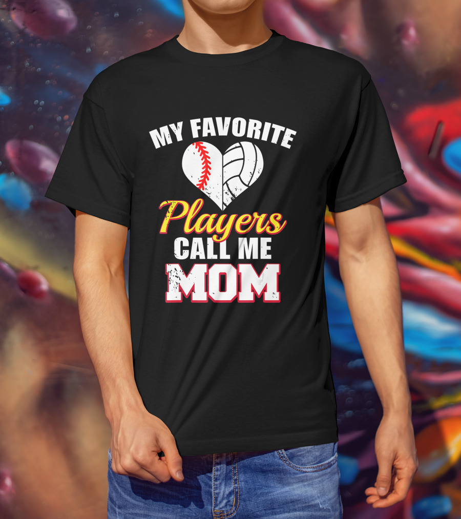 My Favorite Players Call Me Mom Heart Baseball Volleyball T-Shirt