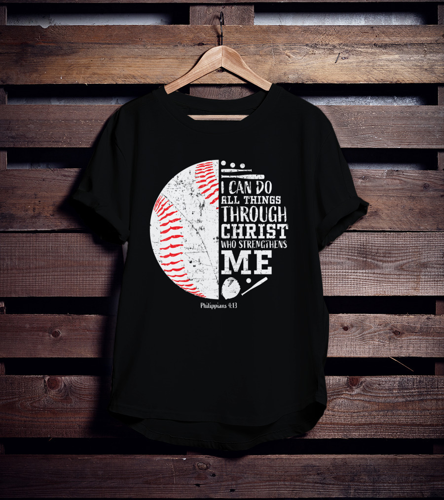I Can Do All Things Through Christ Philippians 4:13 Baseball T-Shirt