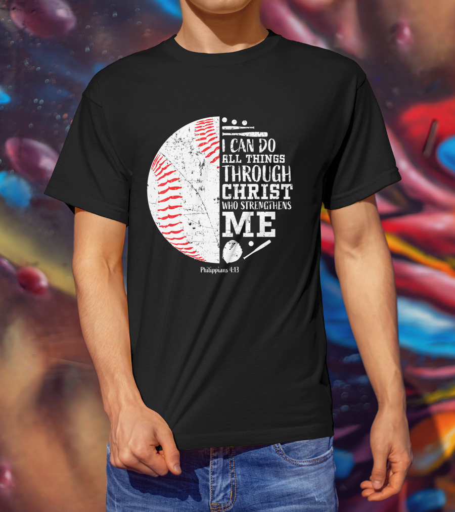 I Can Do All Things Through Christ Philippians 4:13 Baseball T-Shirt