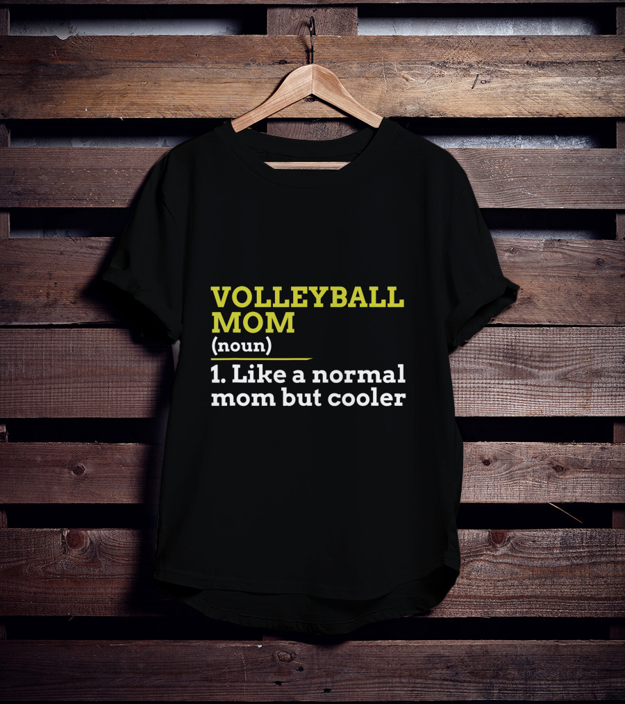 Volleyball Mom Noun 1 Like A Normal Mom But Cooler T-Shirt