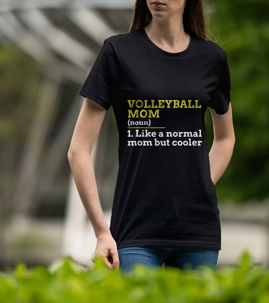 Volleyball Mom Noun 1 Like A Normal Mom But Cooler T-Shirt