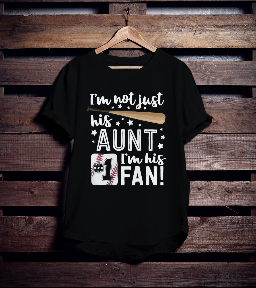 I'm Not Just His Aunt I'm His #1 Fan Baseball Auntie T-Shirt