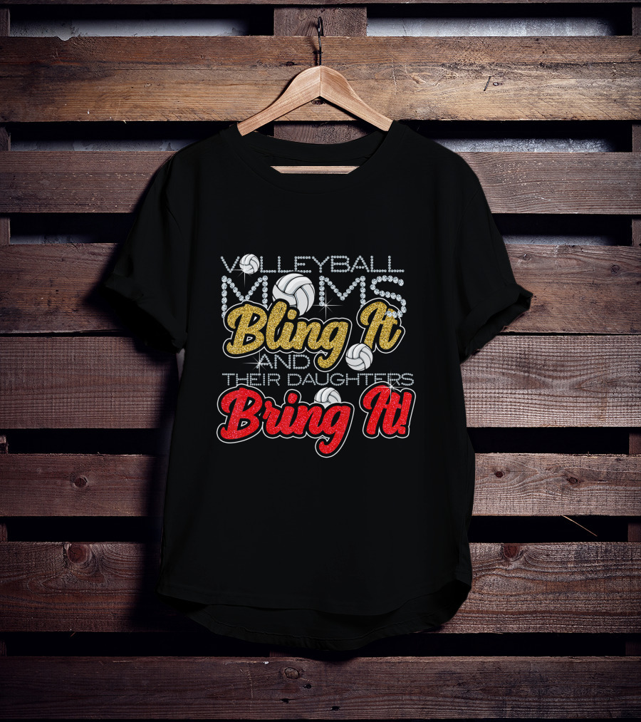 Volleyball Moms Bling It And Their Daughters Bring It Volleyballs And Glitter T-Shirt