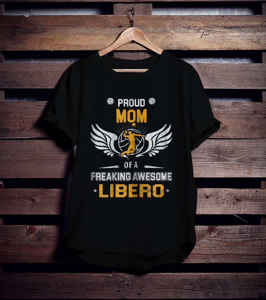 Proud Mom Of A Freaking Awesome Libero Volleyball Player With Wings And Ball T-Shirt