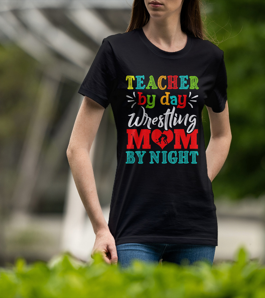 Teacher By Day Wrestling Mom By Night T-Shirt