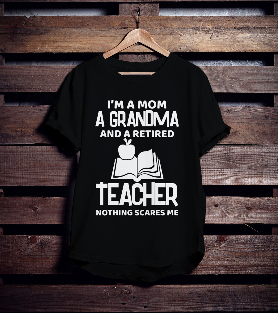I'm A Mom A Grandma And A Retired Teacher Nothing Scares Me Apple Book T-Shirt