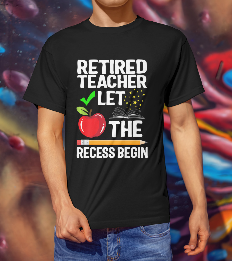 Retired Teacher Let The Recess Begin Apple Pencil Book Stars T-Shirt