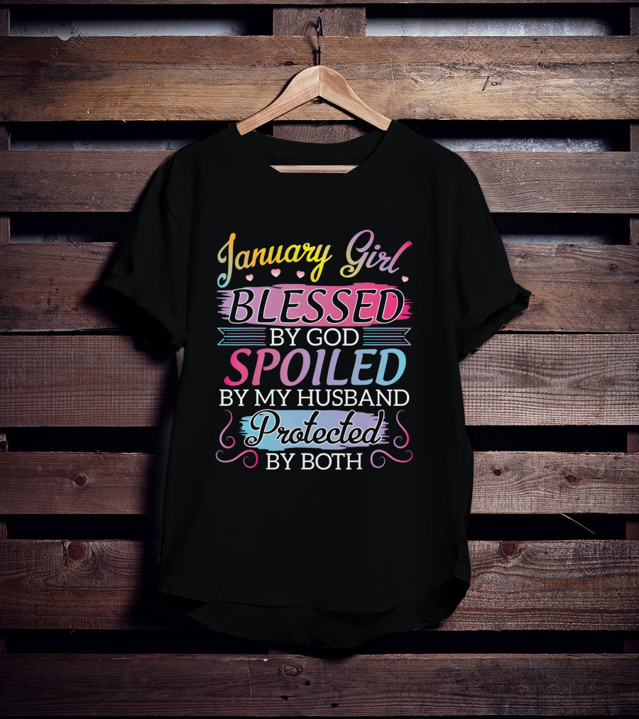January Girl Blessed By God Spoiled By My Husband Protected By Both T-Shirt