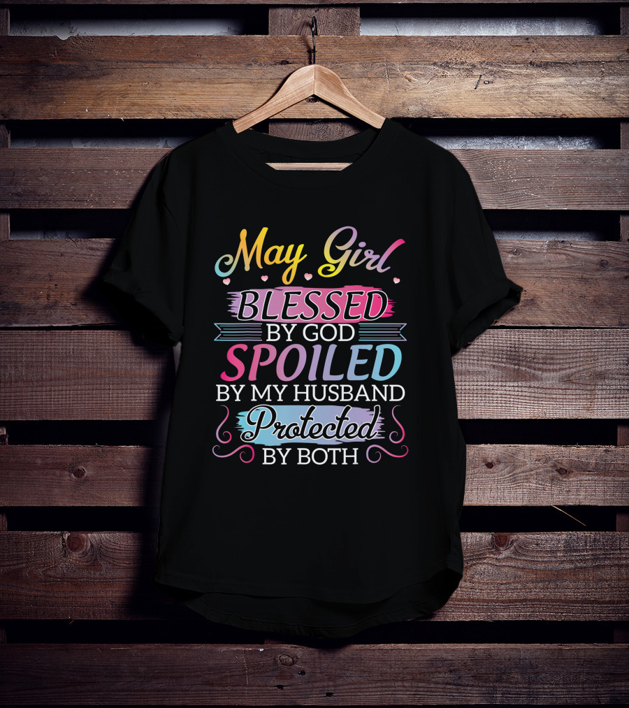 May Girl Blessed By God Spoiled By My Husband Protected By Both T-Shirt