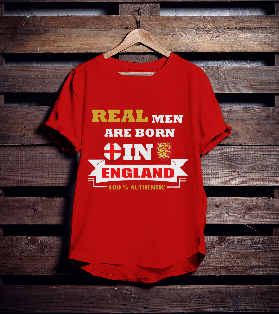 Real Men Are Born IN England 100% Authentic T-Shirt