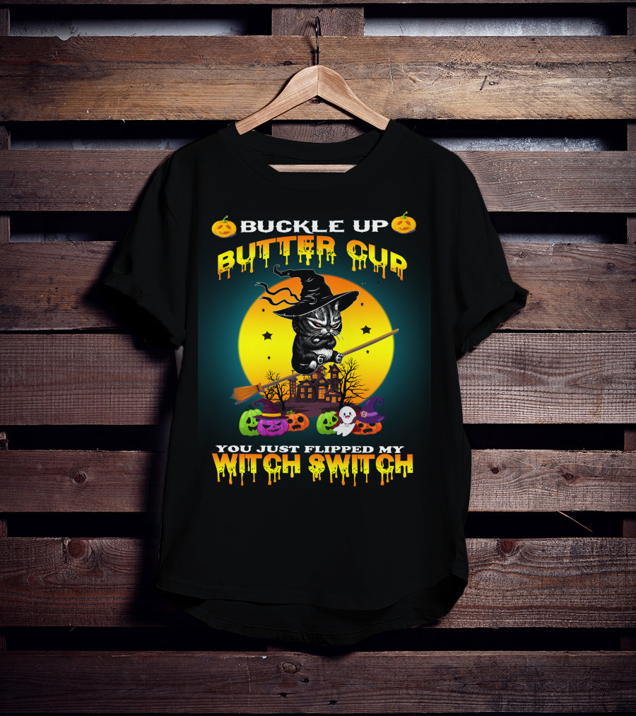 Buckle Up Buttercup You Just Flipped My Witch Switch Cat T-Shirt