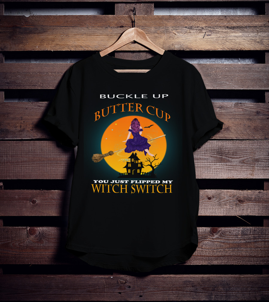 Buckle Up Buttercup Witch Switch T-Shirt