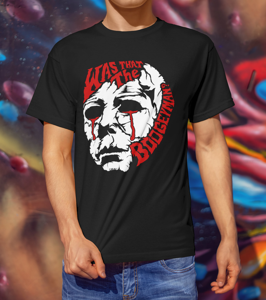 Was That The Boogeyman Michael Myers Mask T-Shirt