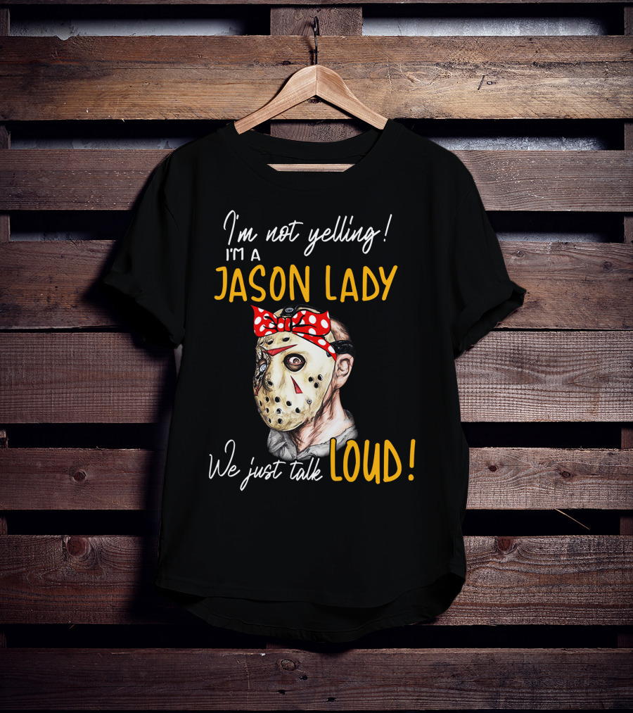 I'm Not Yelling I'm A Jason Lady We Just Talk Loud T-Shirt