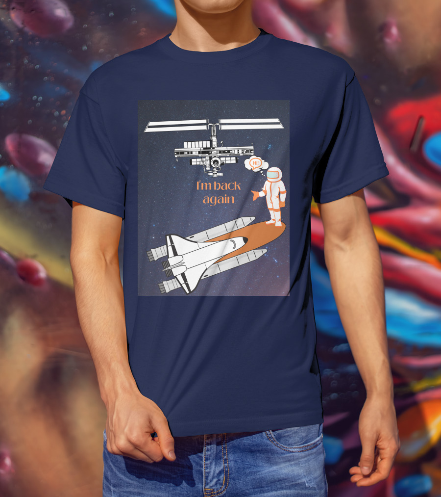I'm Back Again Spaceship Astronaut Hi Space Station T-Shirt