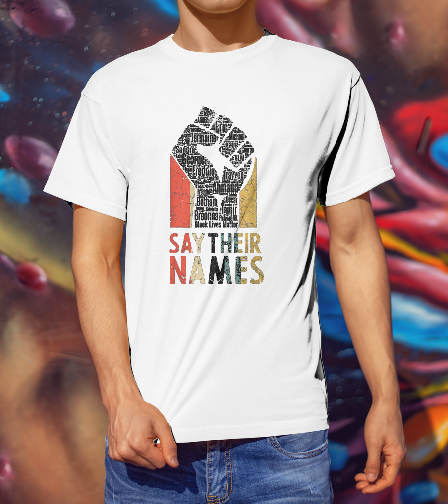 Say Their Names Black Lives Matter Freddie Ahmaud Breonna George Tamir Sandra T-Shirt