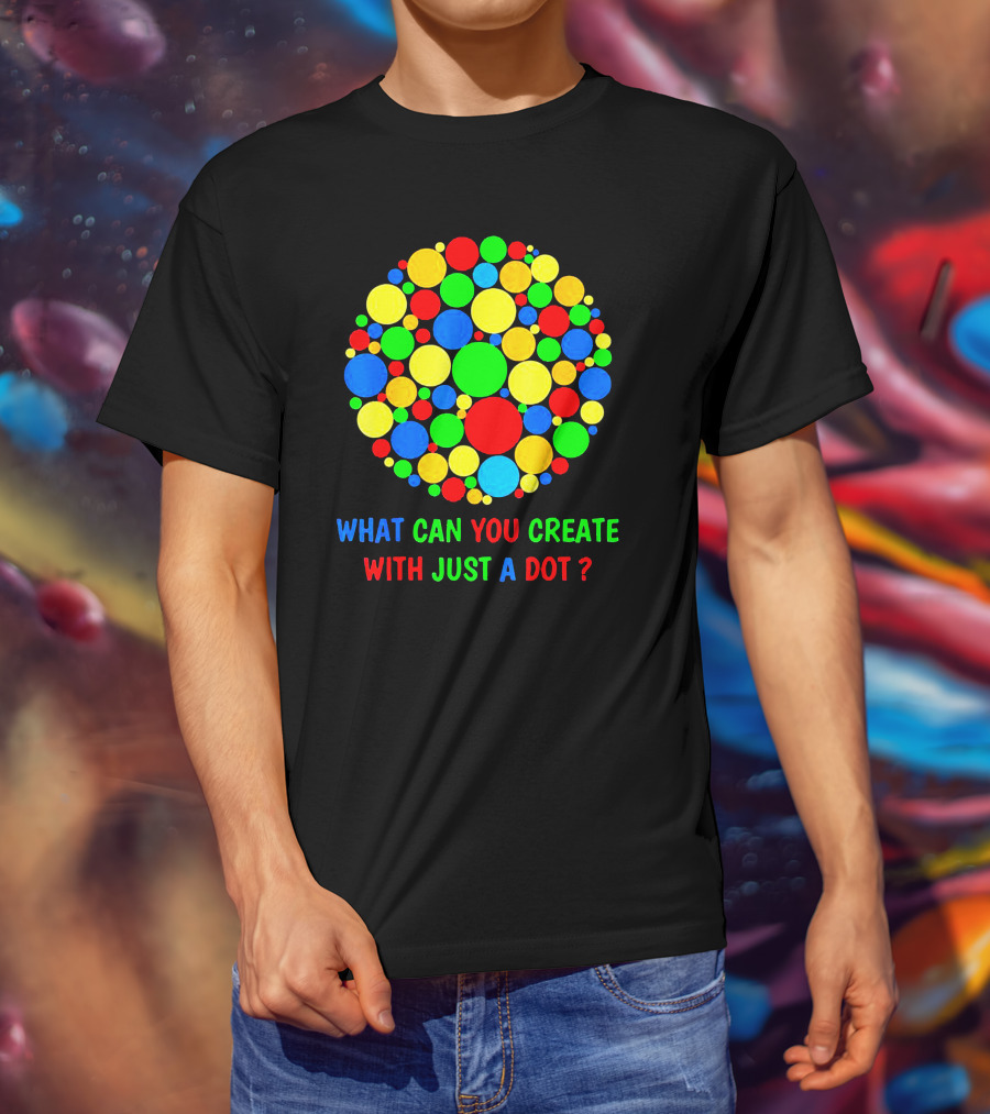 International Dot Day Ideas What Can You Create With Just A Dot T-Shirt