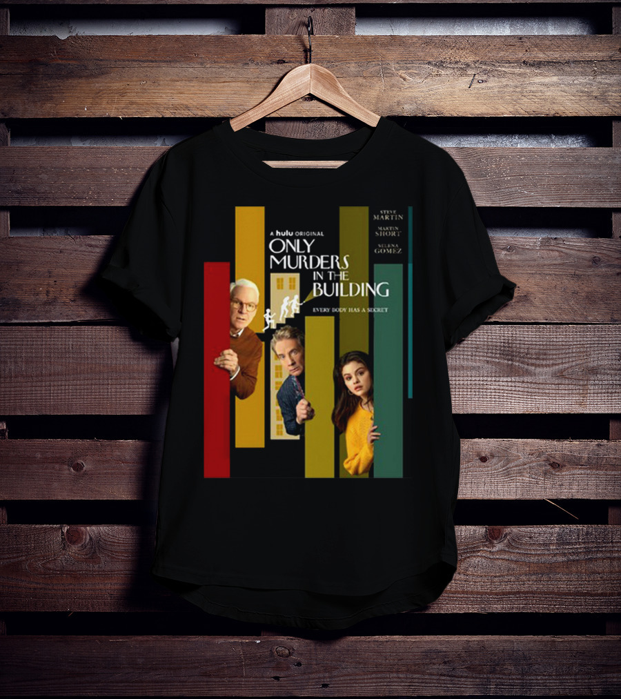 A Hulu Original Only Murders In The Building Steve Martin Martin Short Selena Gomez Everybody Has A Secret T-Shirt