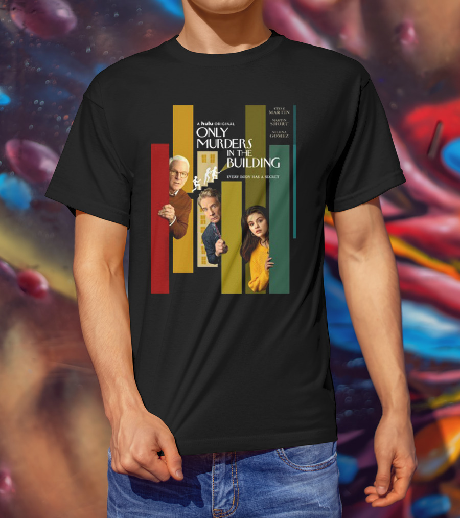 A Hulu Original Only Murders In The Building Steve Martin Martin Short Selena Gomez Everybody Has A Secret T-Shirt