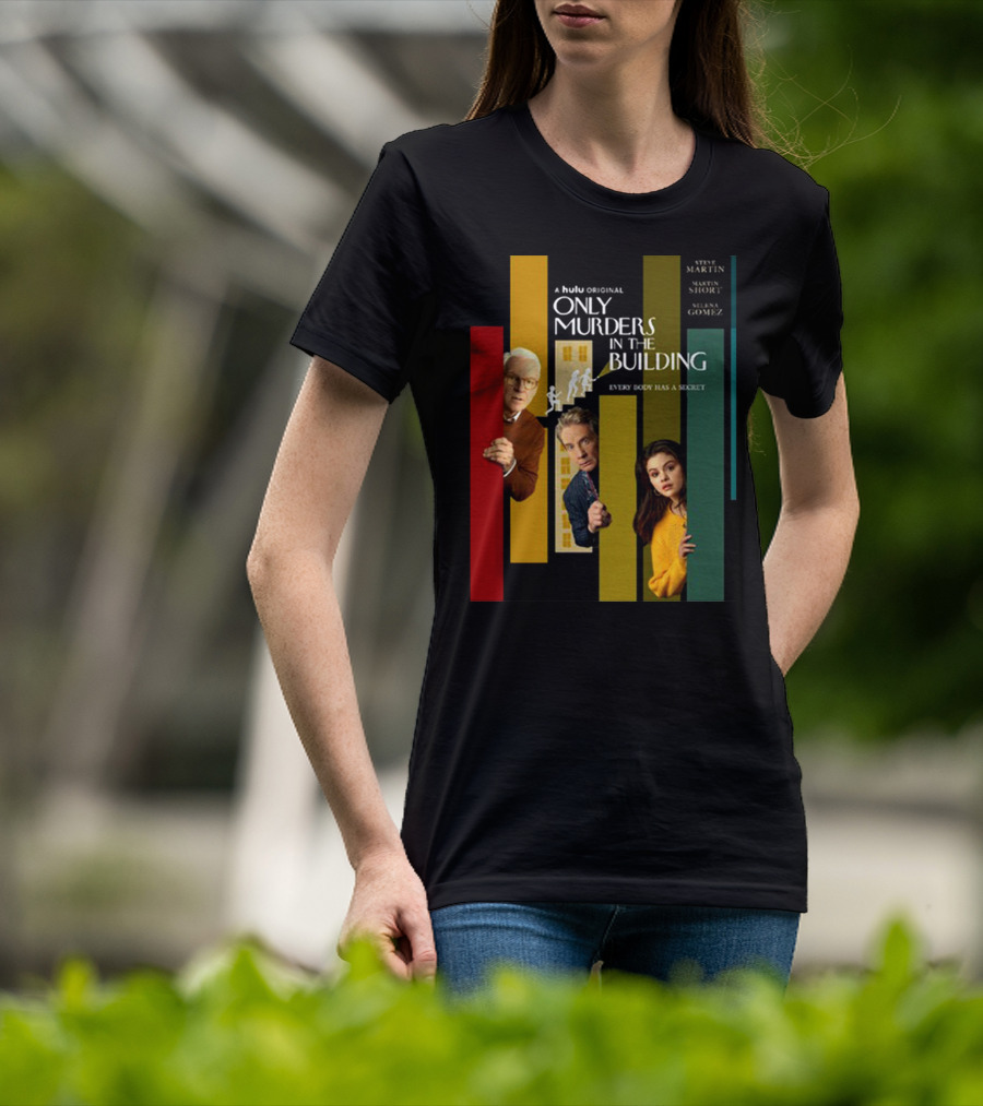 A Hulu Original Only Murders In The Building Steve Martin Martin Short Selena Gomez Everybody Has A Secret T-Shirt