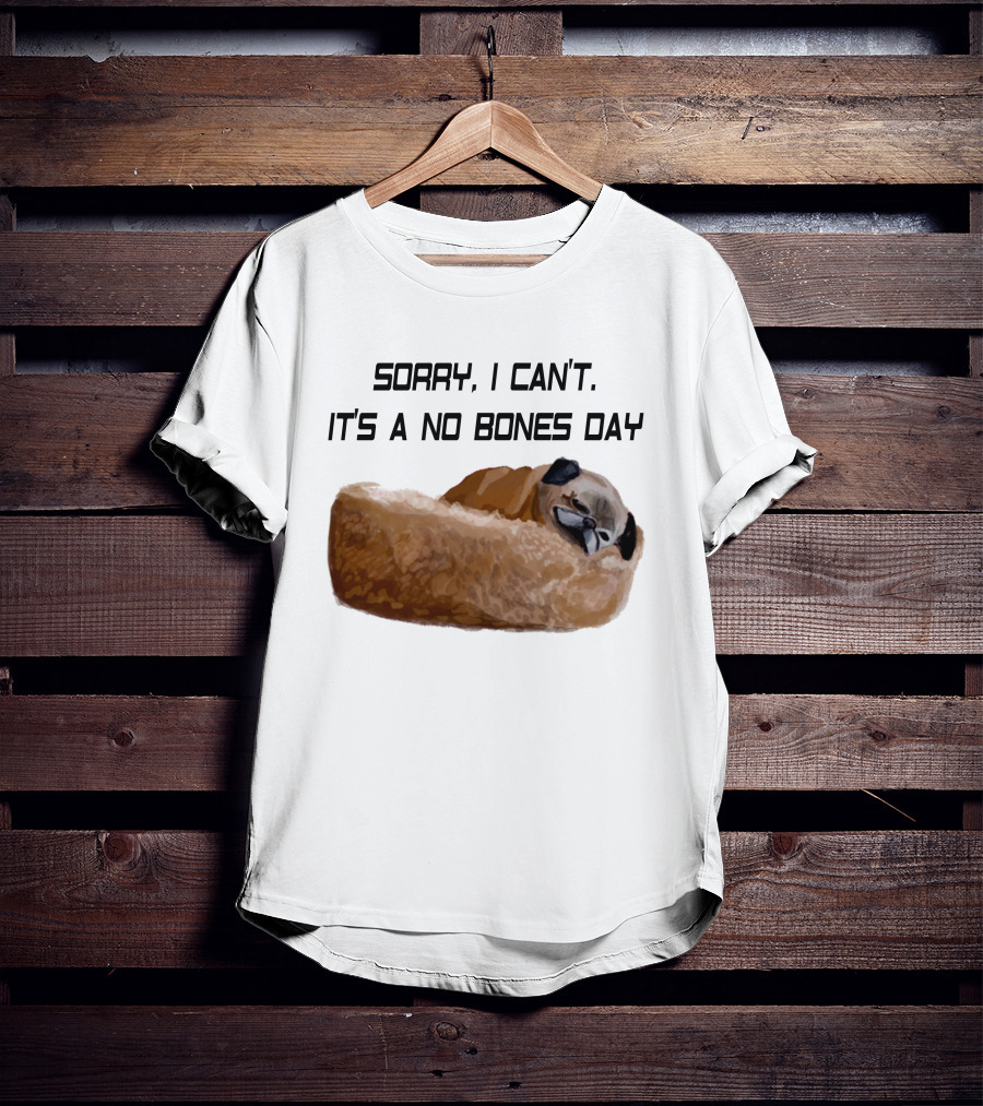 Sorry I Can't It's A No Bones Day T-Shirt
