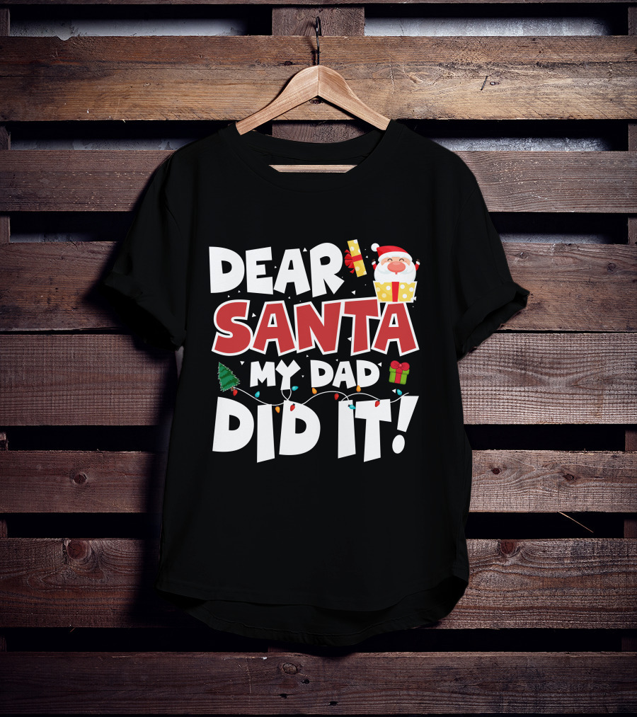 Dear Santa My Dad Did It Santa Claus Tree Gift Lights T-Shirt