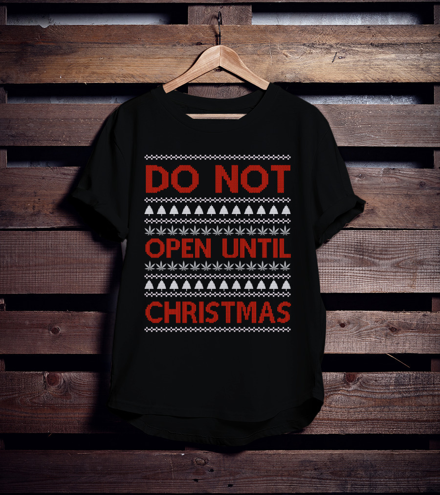 Do Not Open Until Christmas Ugly Sweater With Festive Trees And Leaf T-Shirt