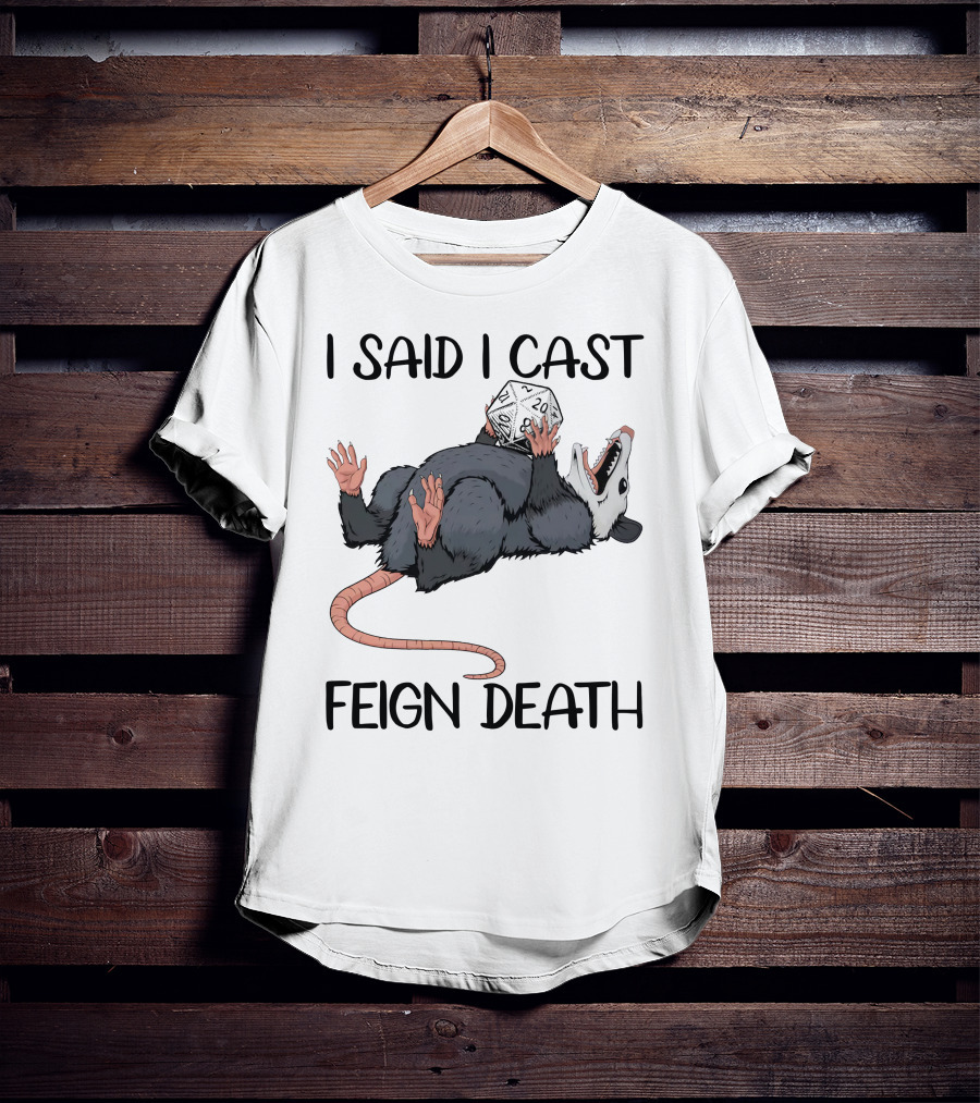 I Said I Cast Feign Death Possum DnD Dice T-Shirt
