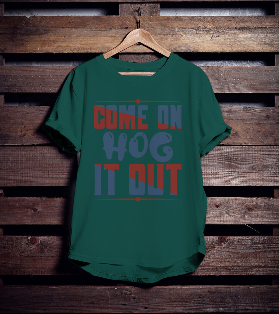 Come On Hog It Out Retro Block Lettering T-Shirt