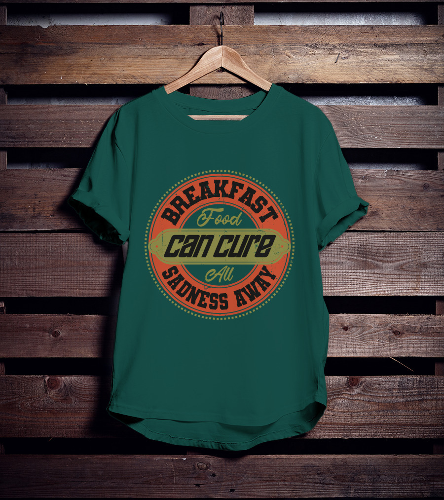 Breakfast Food Can Cure All Sadness Away T-Shirt