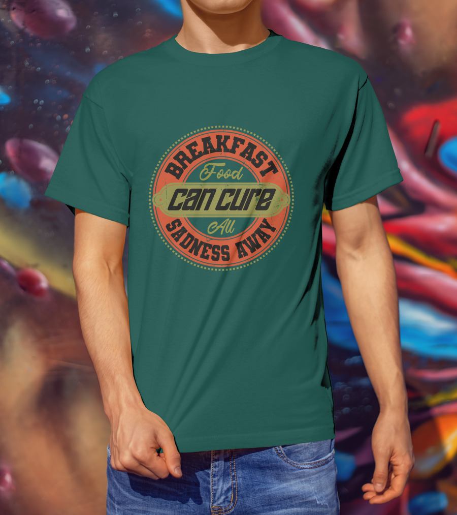 Breakfast Food Can Cure All Sadness Away T-Shirt