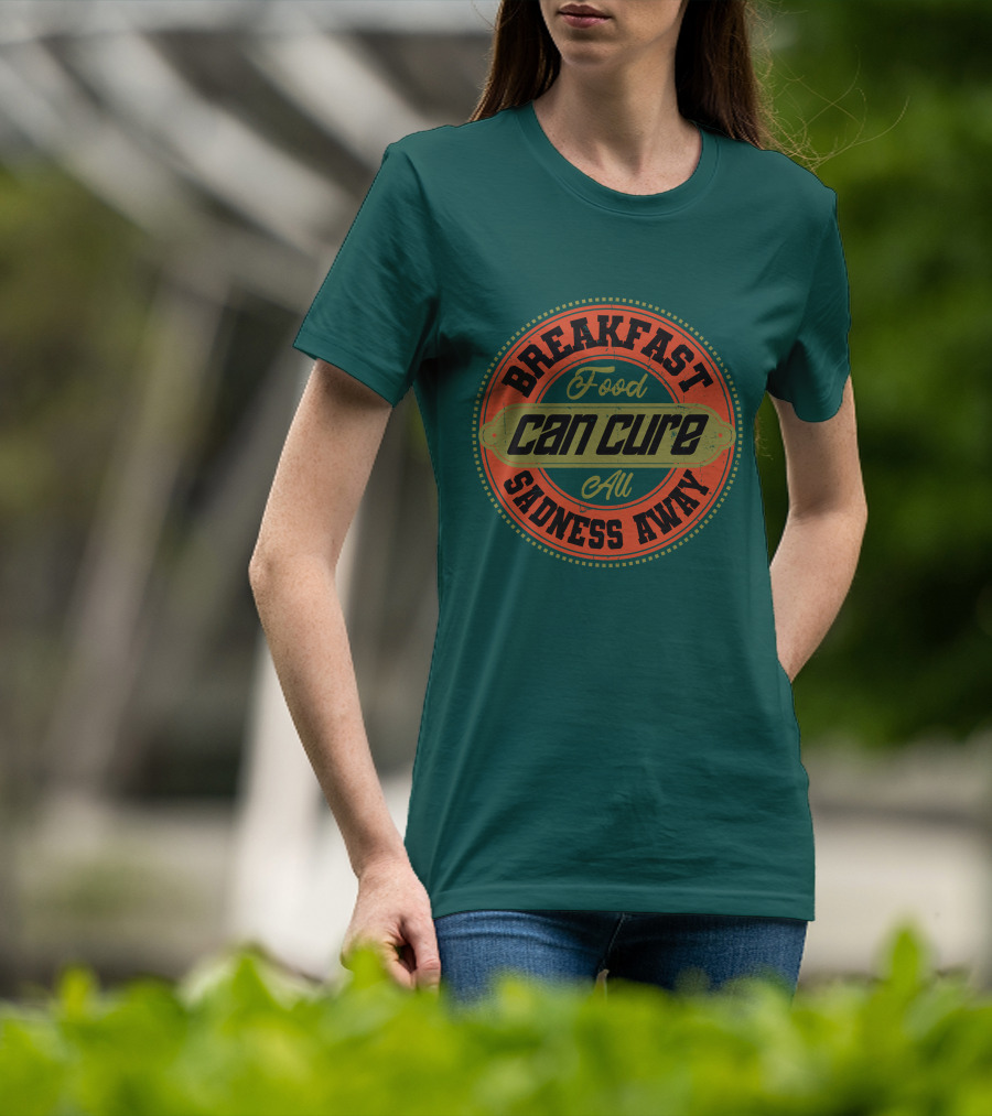 Breakfast Food Can Cure All Sadness Away T-Shirt