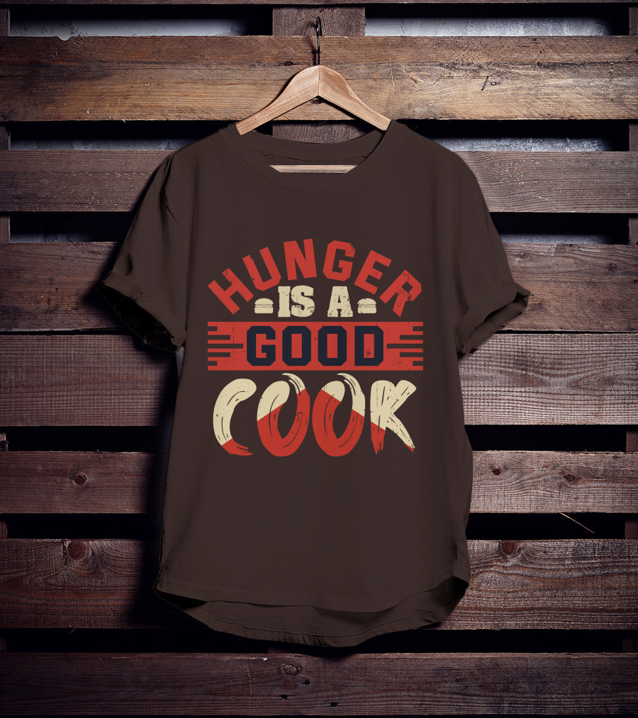 Hunger Is A Good Cook T-Shirt