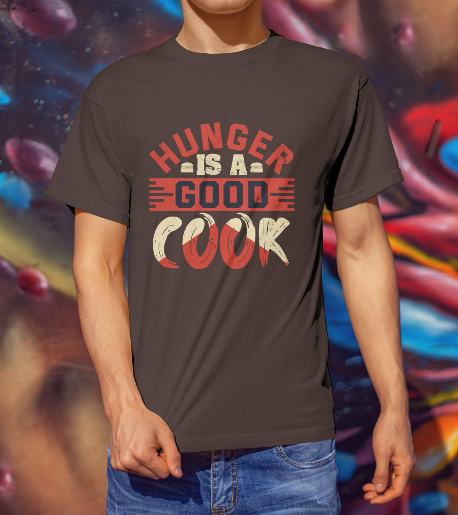 Hunger Is A Good Cook T-Shirt