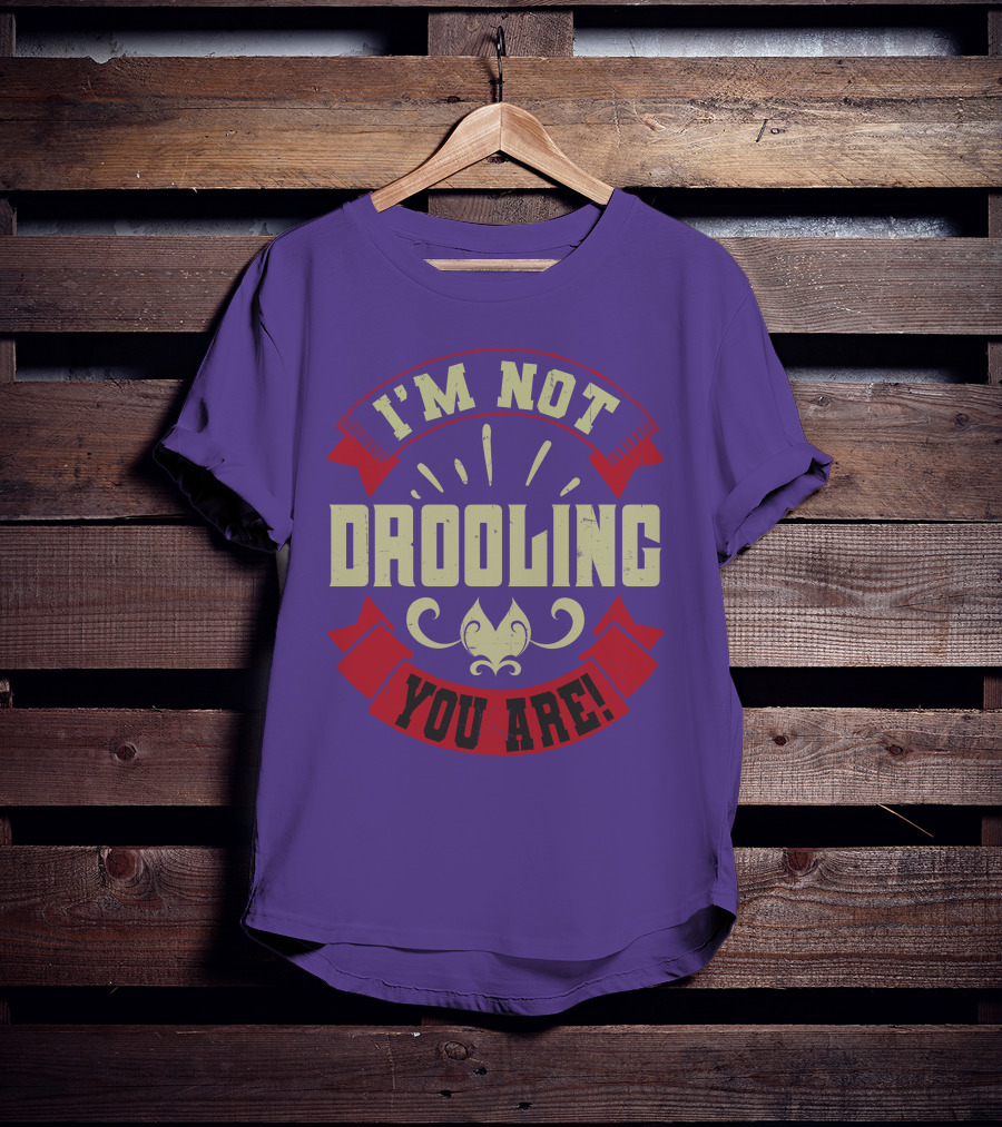 I'm Not Drooling You Are Vintage Style Banner And Fleur-De-Lis T-Shirt
