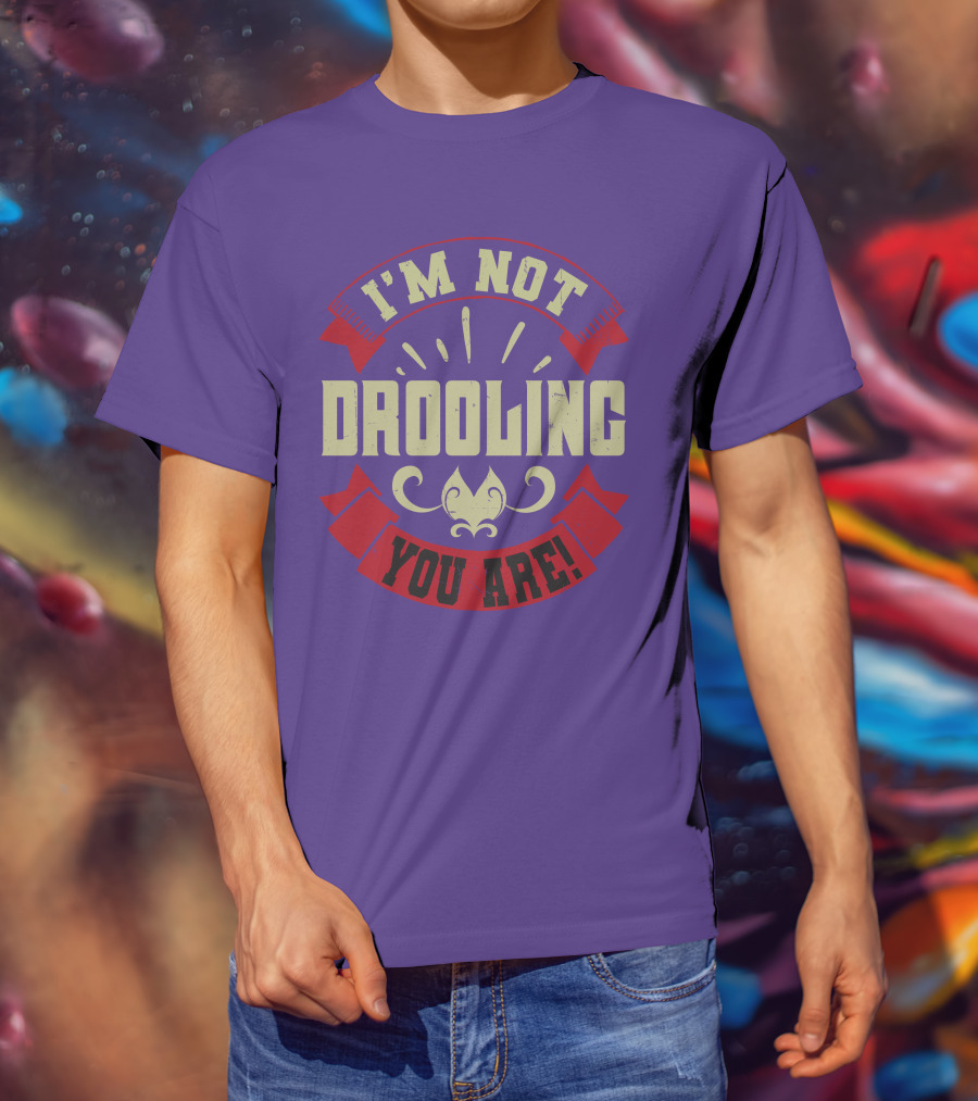I'm Not Drooling You Are Vintage Style Banner And Fleur-De-Lis T-Shirt