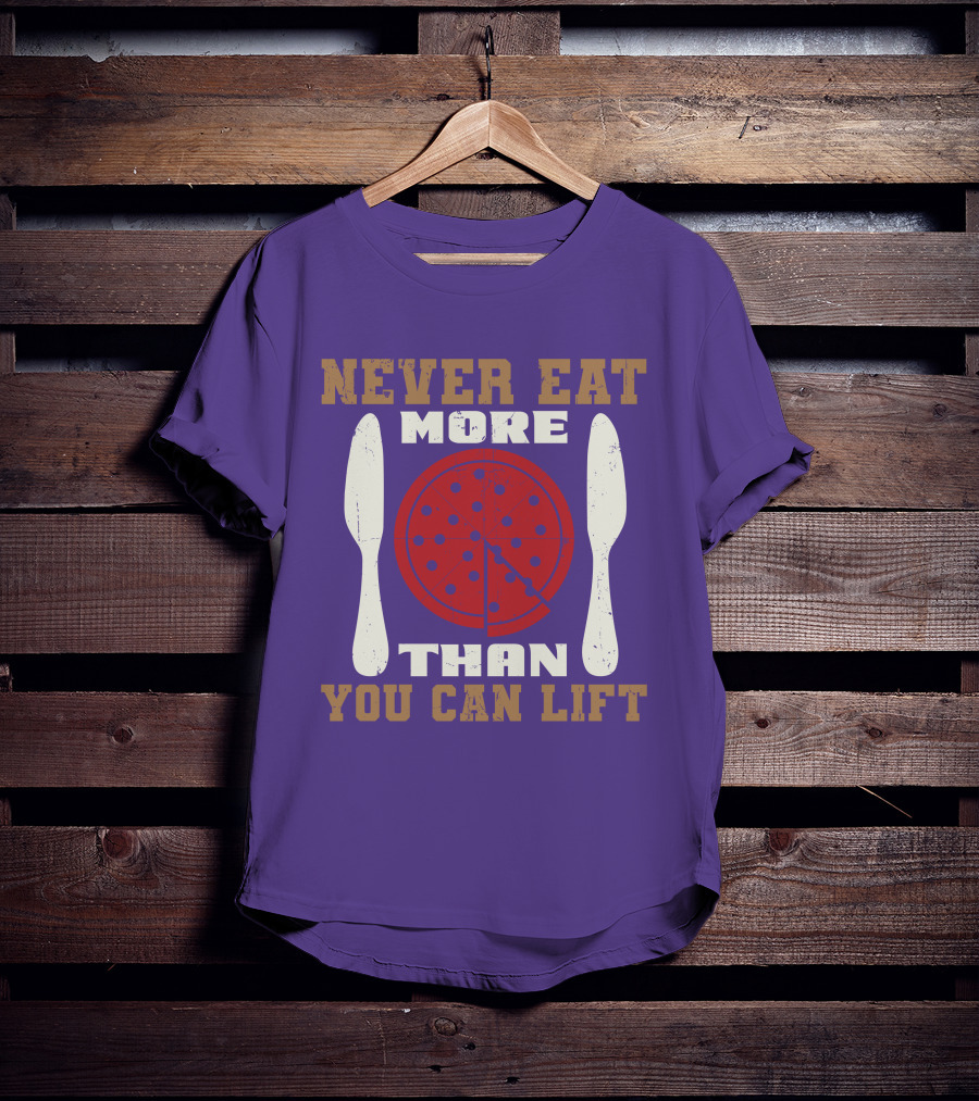 Never Eat More Than You Can Lift Pizza T-Shirt