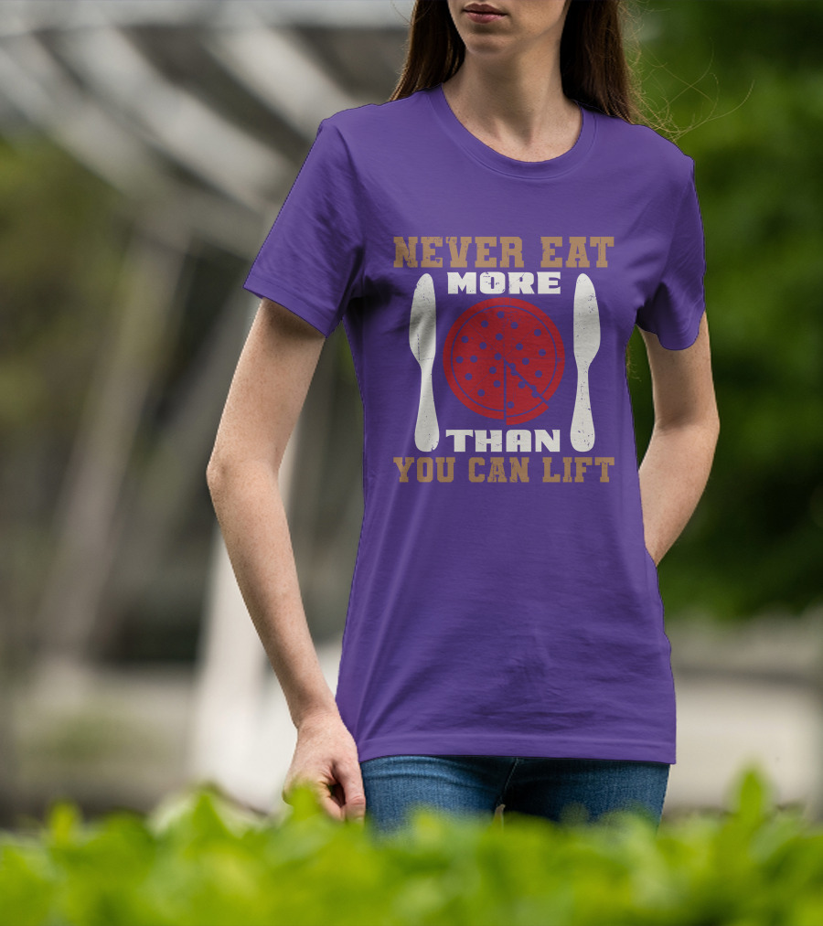 Never Eat More Than You Can Lift Pizza T-Shirt