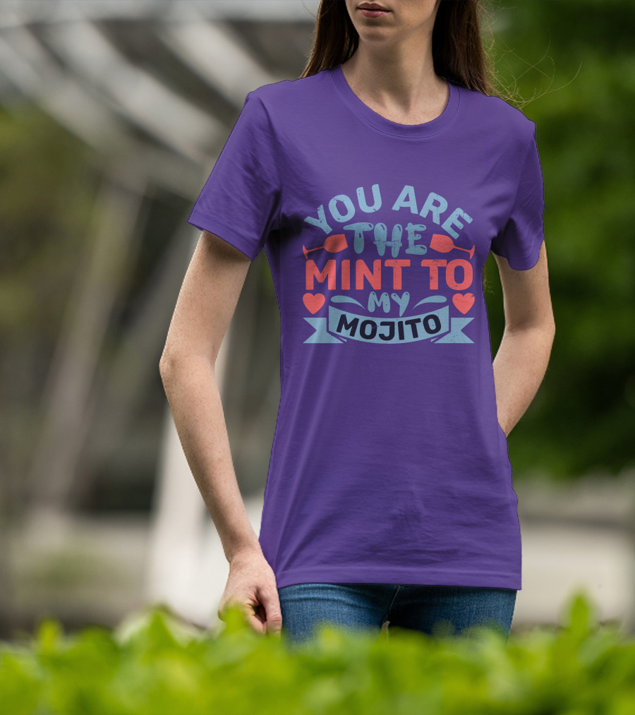 You Are The Mint To My Mojito Hearts And Glasses T-Shirt