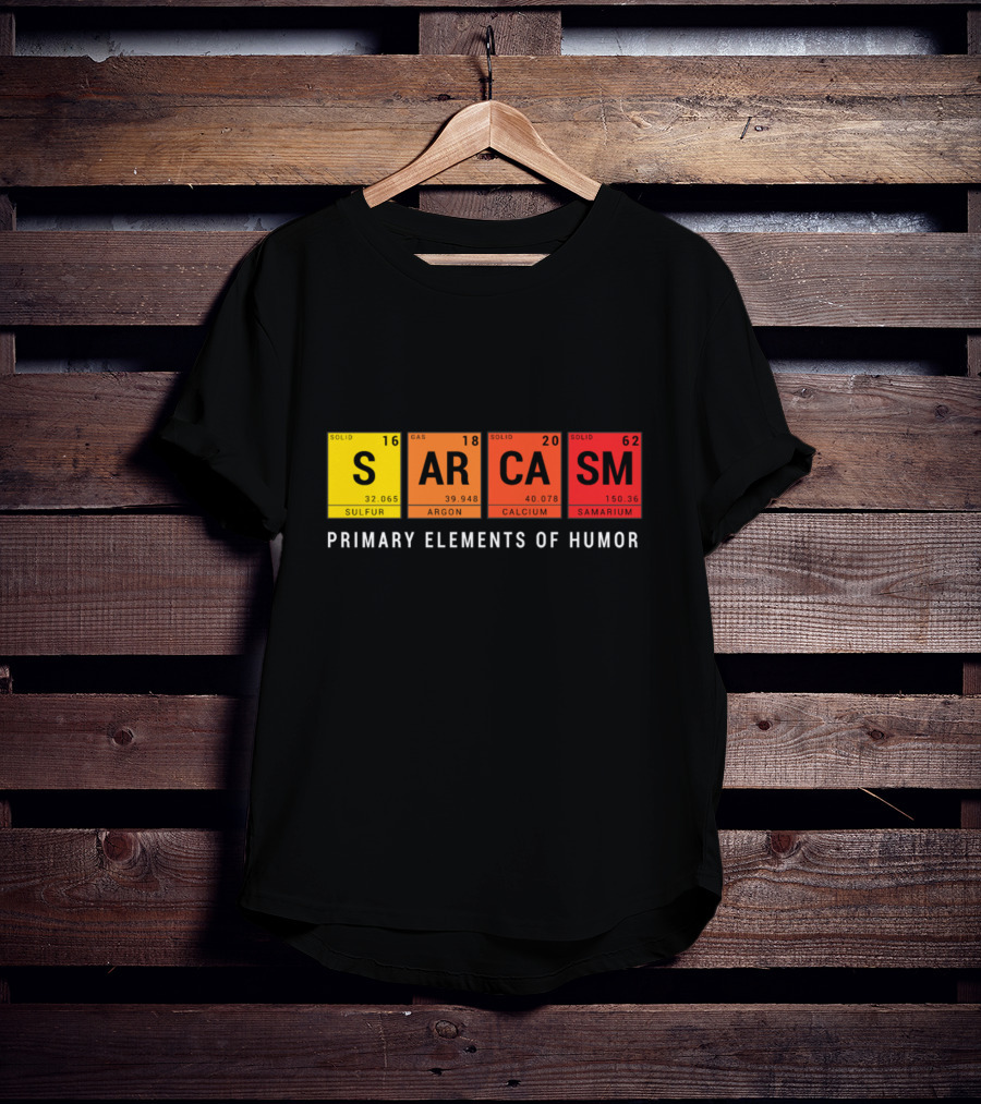 Sarcasm Periodic Table Inspired Primary Elements Of Humor T-Shirt