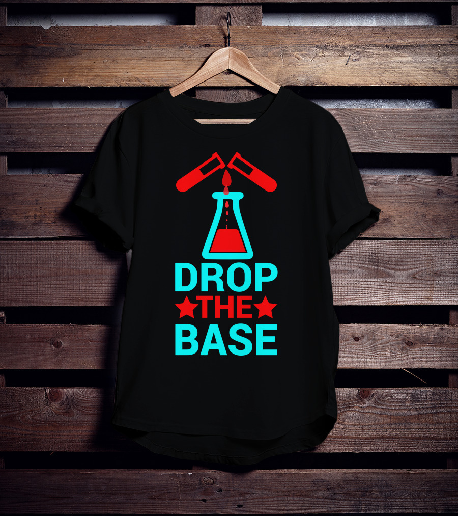 Drop The Base Chemistry Pun With Test Tubes And Beaker T-Shirt