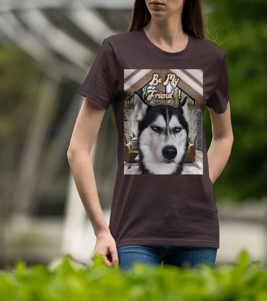 Be My Friend Husky Interior T-Shirt