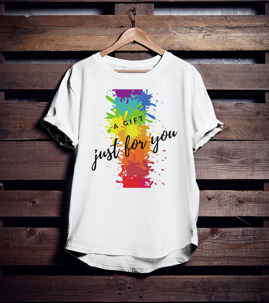 A Gift Just For You Rainbow Paint Splatter T-Shirt