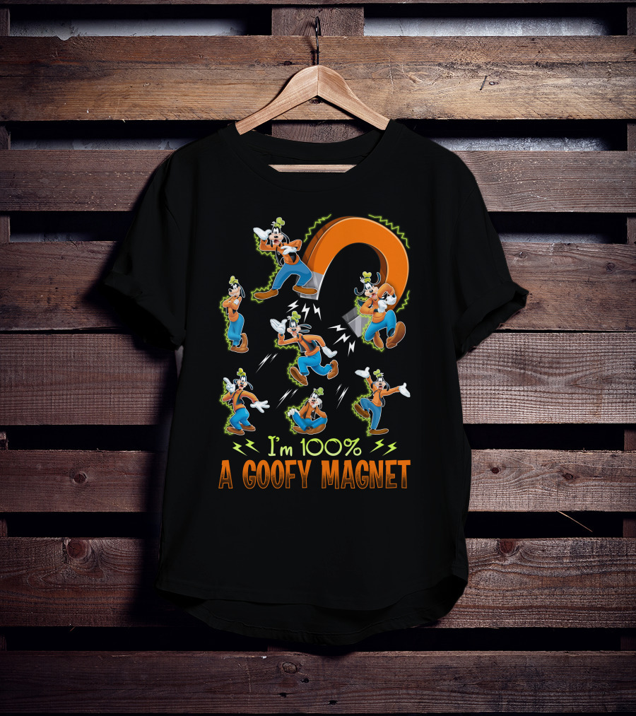 I'm 100% A Goofy Magnet T-Shirt