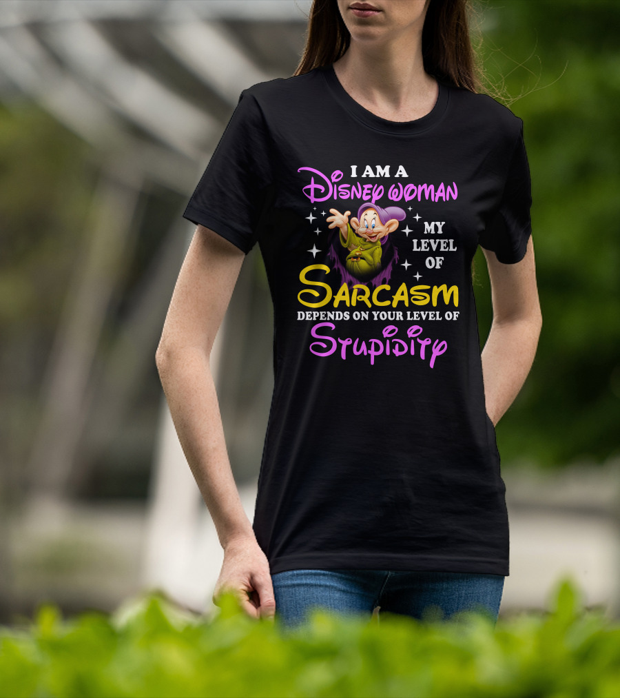 I Am A Disney Woman My Level Of Sarcasm Depends On Your Level Of Stupidity T-Shirt