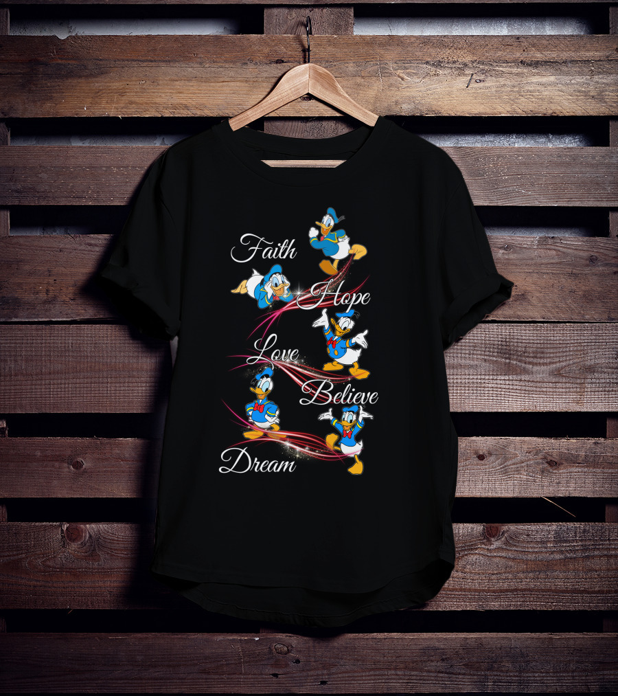 Faith Hope Love Believe Dream Donald Duck T-Shirt