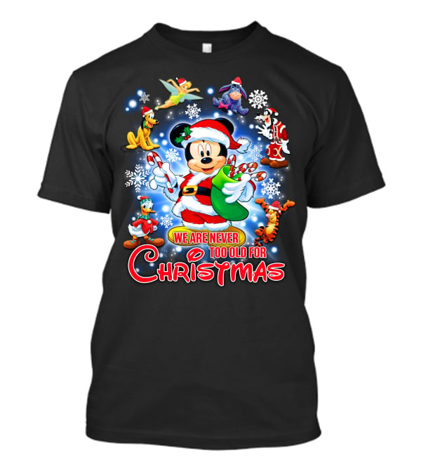 Mickey Mouse Christmas We Are Never Too Old With Disney Characters T-Shirt