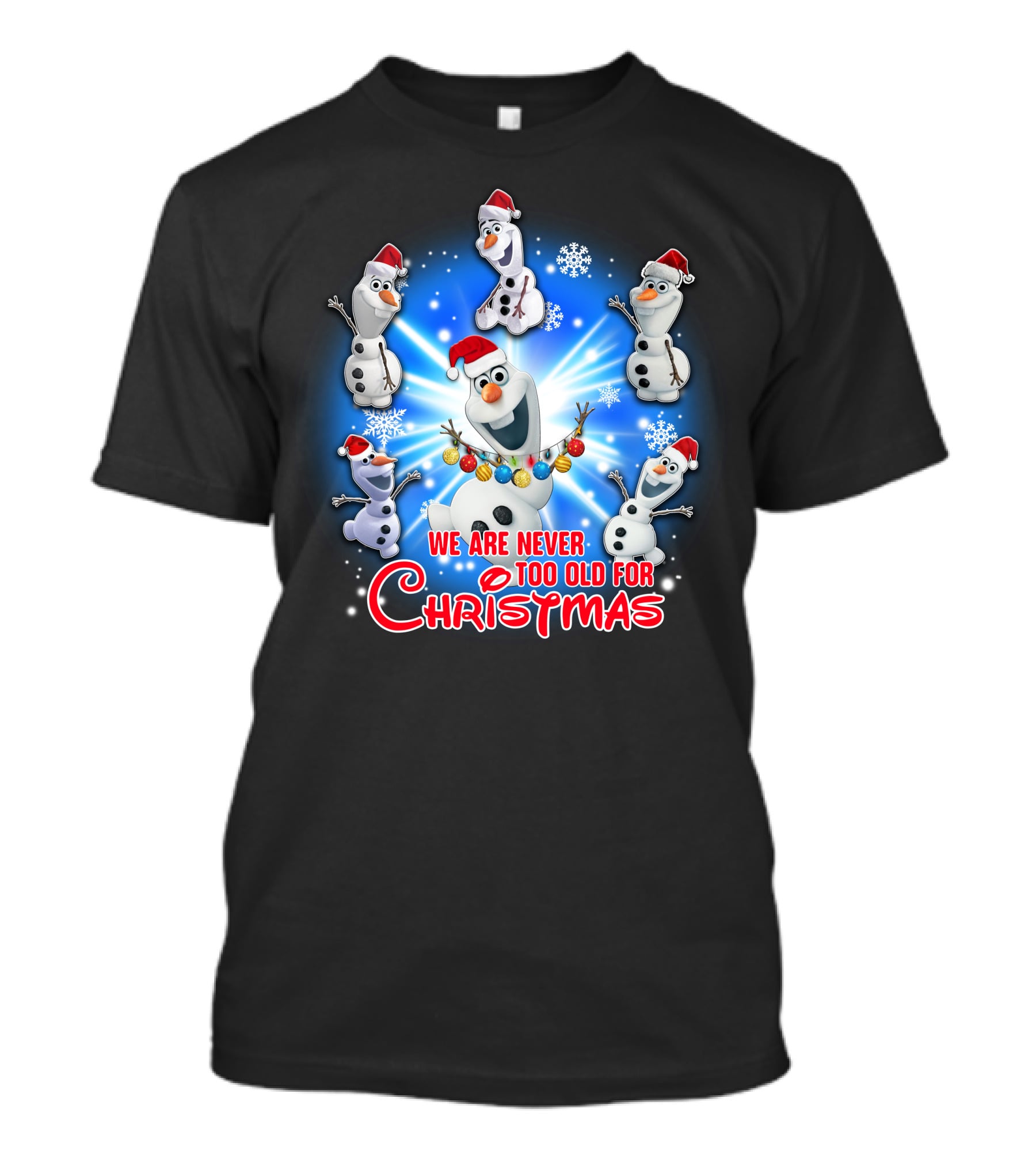 We Are Never Too Old For Christmas Olaf Santa Hat Snowflake T-Shirt