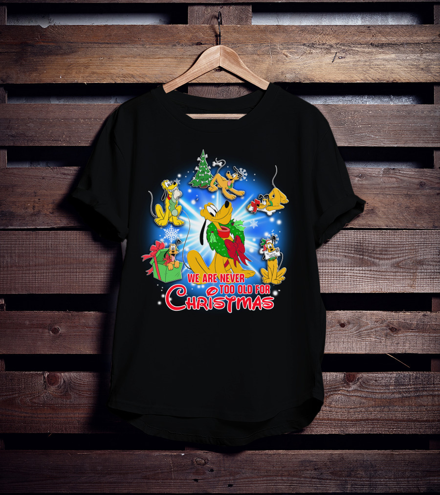 We Are Never Too Old For Christmas Pluto Holiday Celebration T-Shirt